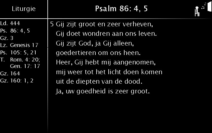 Liturgie Ld. 444 Ps. 86: 4, 5 Gz. 3 Lz. Genesis 17 Ps. 105: