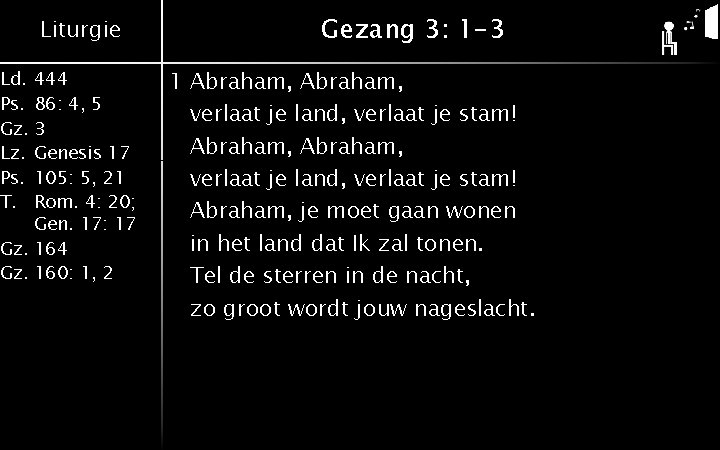 Liturgie Ld. 444 Ps. 86: 4, 5 Gz. 3 Lz. Genesis 17 Ps. 105: