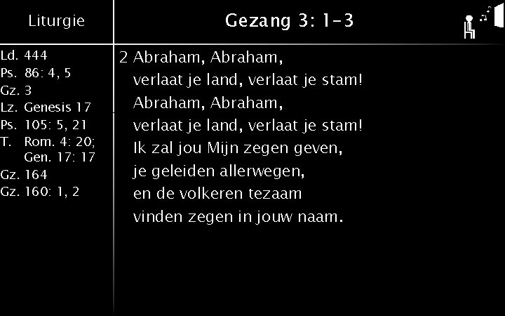 Liturgie Ld. 444 Ps. 86: 4, 5 Gz. 3 Lz. Genesis 17 Ps. 105: