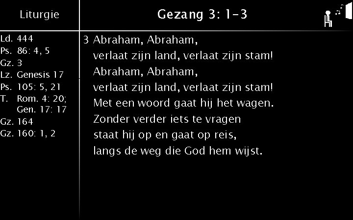 Liturgie Ld. 444 Ps. 86: 4, 5 Gz. 3 Lz. Genesis 17 Ps. 105: