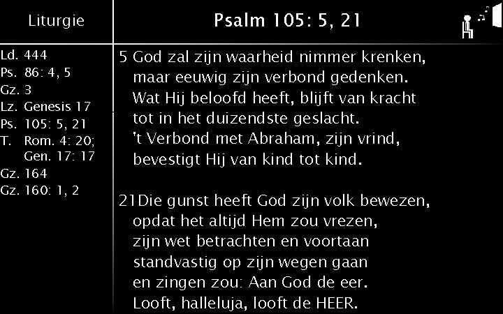 Liturgie Ld. 444 Ps. 86: 4, 5 Gz. 3 Lz. Genesis 17 Ps. 105: