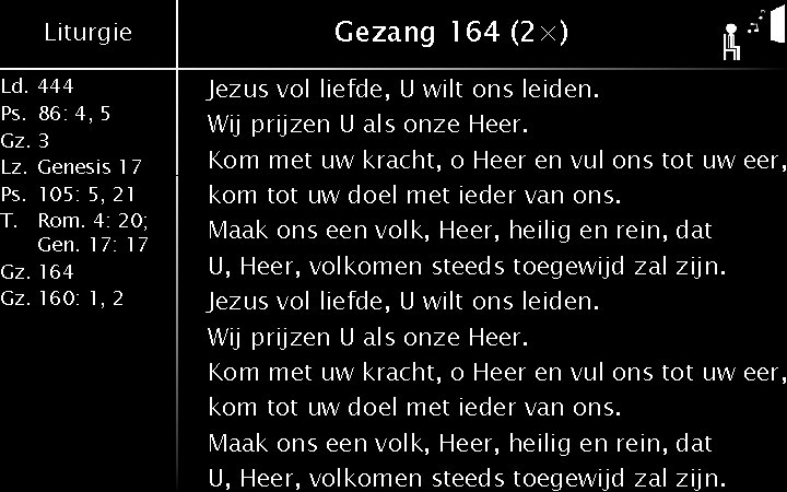 Liturgie Ld. 444 Ps. 86: 4, 5 Gz. 3 Lz. Genesis 17 Ps. 105:
