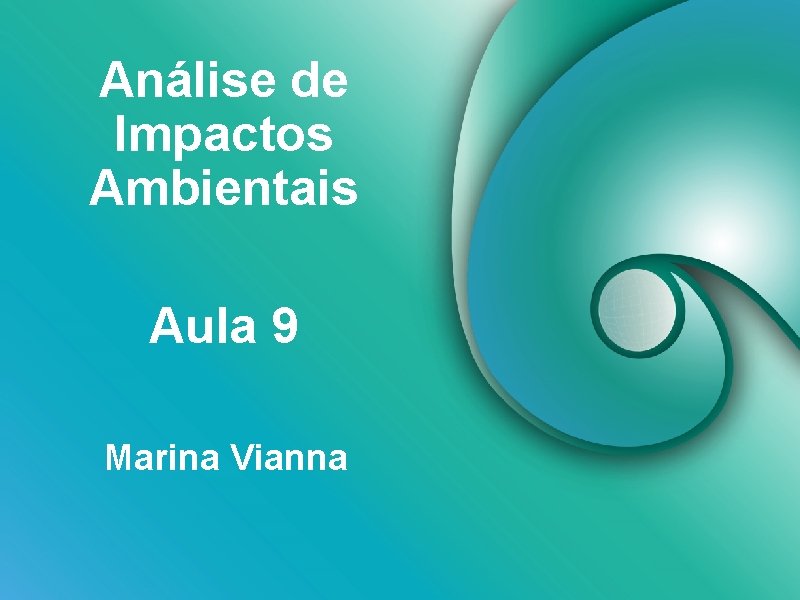 Análise de Impactos Ambientais Aula 9 Marina Vianna 