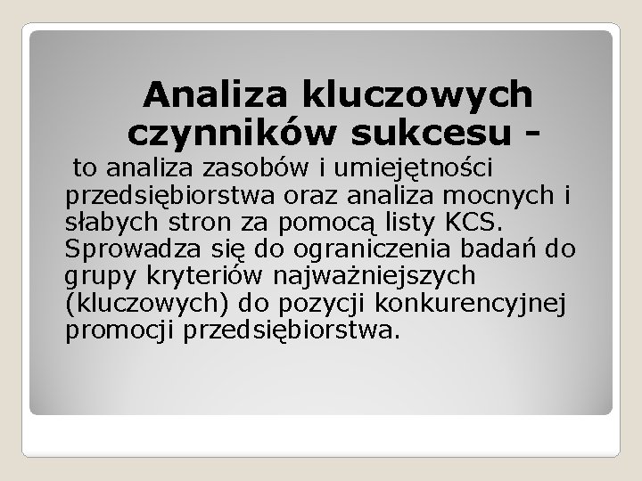  Analiza kluczowych czynników sukcesu - to analiza zasobów i umiejętności przedsiębiorstwa oraz analiza