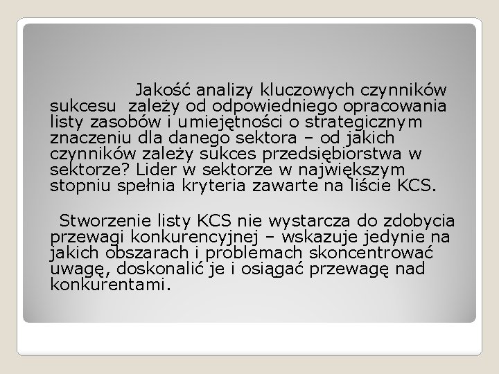 Jakość analizy kluczowych czynników sukcesu zależy od odpowiedniego opracowania listy zasobów i umiejętności o