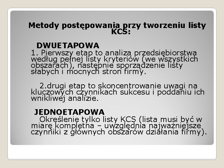  Metody postępowania przy tworzeniu listy KCS: DWUETAPOWA 1. Pierwszy etap to analiza przedsiębiorstwa