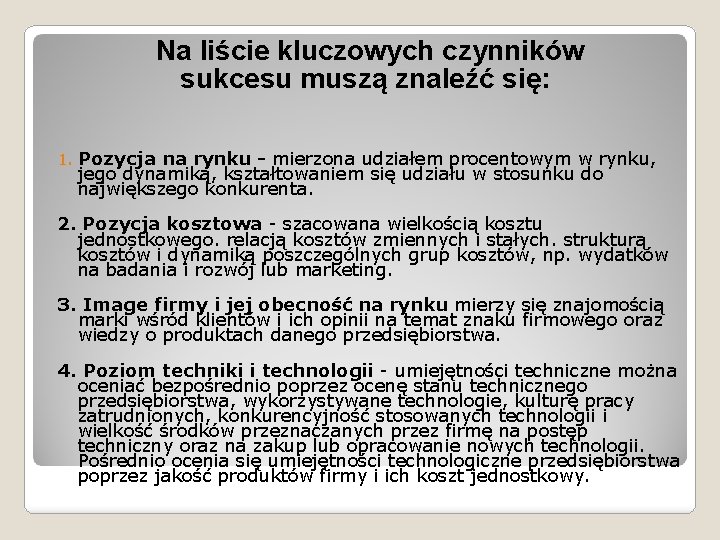  Na liście kluczowych czynników sukcesu muszą znaleźć się: 1. Pozycja na rynku -