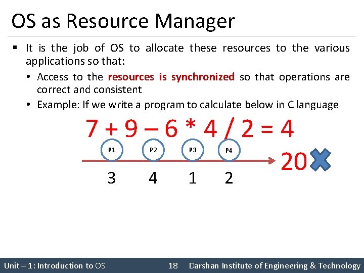 OS as Resource Manager § It is the job of OS to allocate these