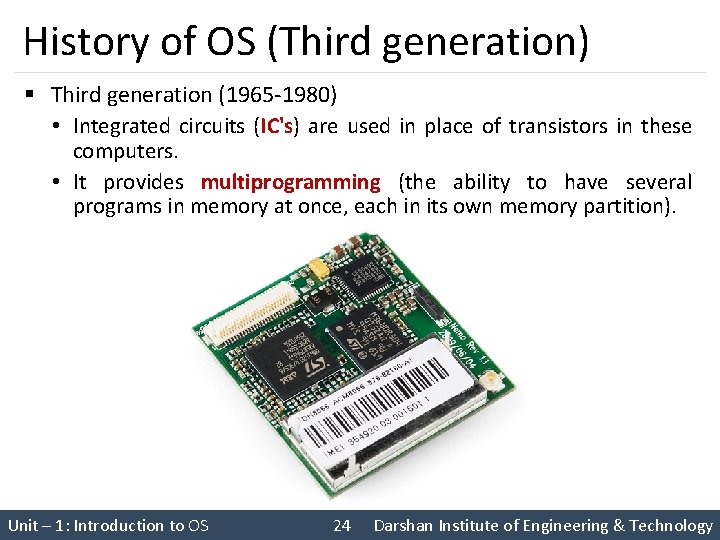 History of OS (Third generation) § Third generation (1965 -1980) • Integrated circuits (IC's)