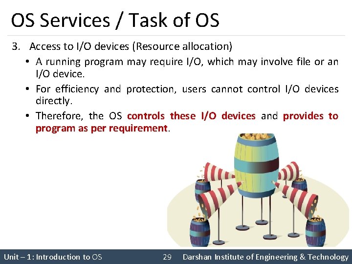 OS Services / Task of OS 3. Access to I/O devices (Resource allocation) •