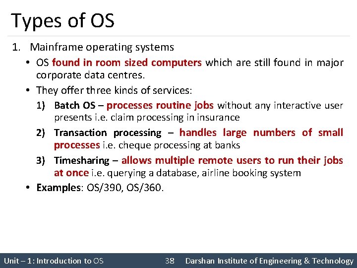 Types of OS 1. Mainframe operating systems • OS found in room sized computers