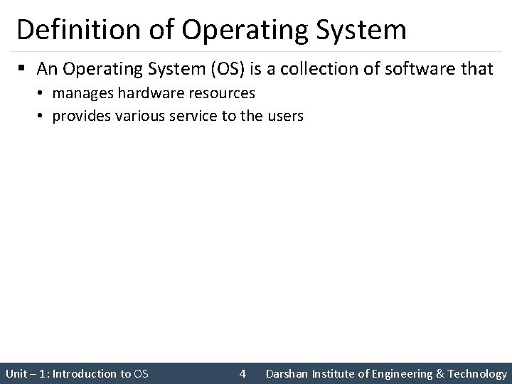 Definition of Operating System § An Operating System (OS) is a collection of software
