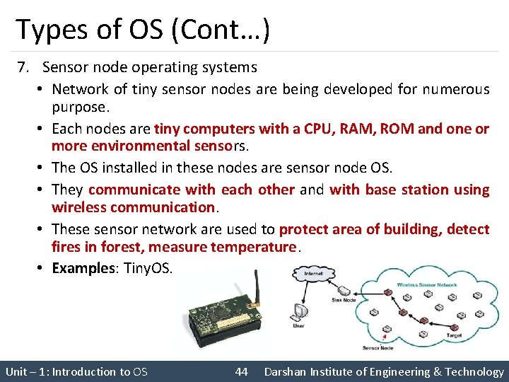 Types of OS (Cont…) 7. Sensor node operating systems • Network of tiny sensor