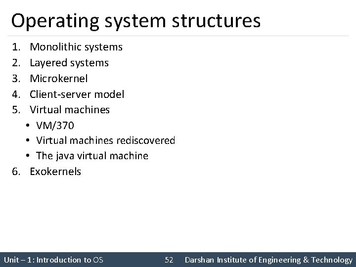 Operating system structures 1. 2. 3. 4. 5. Monolithic systems Layered systems Microkernel Client-server