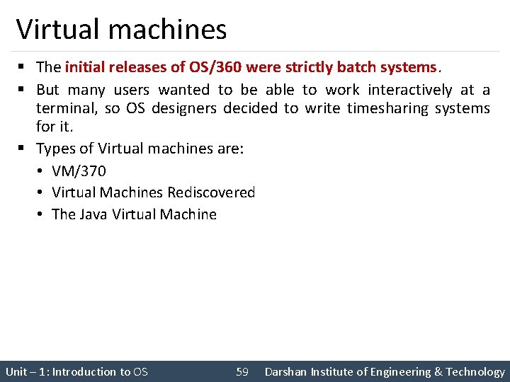Virtual machines § The initial releases of OS/360 were strictly batch systems. § But