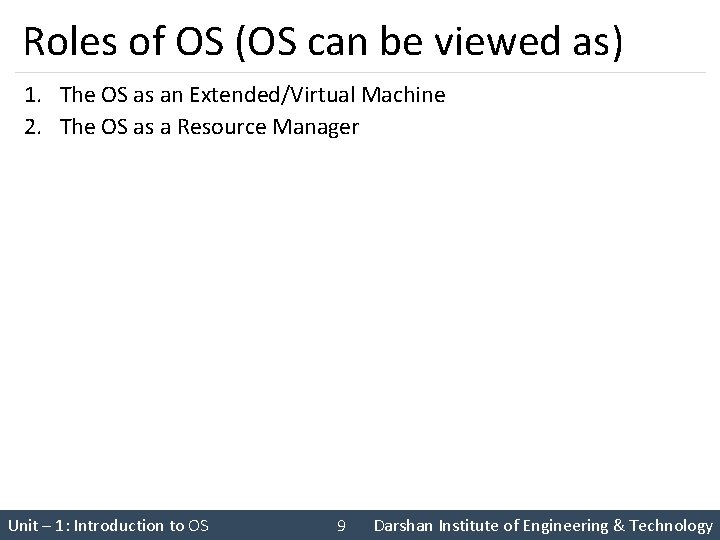 Roles of OS (OS can be viewed as) 1. The OS as an Extended/Virtual