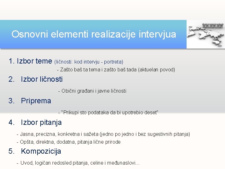 Osnovni elementi realizacije intervjua 1. Izbor teme (ličnosti: kod intervju - portreta) - Zašto