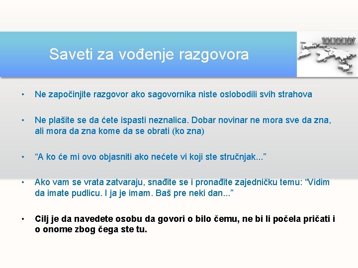 Saveti za vođenje razgovora • Ne započinjite razgovor ako sagovornika niste oslobodili svih strahova