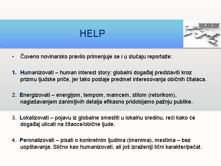 HELP • Čuveno novinarsko pravilo primenjuje se i u slučaju reportaže: 1. Humanizovati –