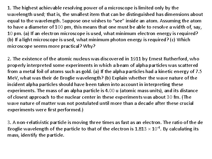 1. The highest achievable resolving power of a microscope is limited only by the