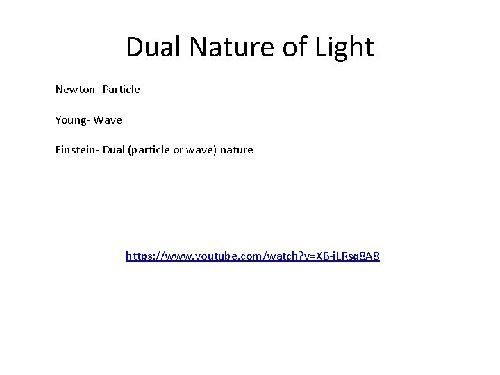 Dual Nature of Light Newton- Particle Young- Wave Einstein- Dual (particle or wave) nature