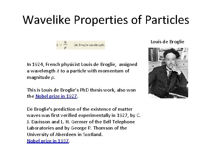 Wavelike Properties of Particles Louis de Broglie In 1924, French physicist Louis de Broglie,