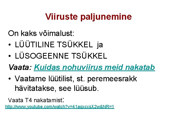 Viiruste paljunemine On kaks võimalust: • LÜÜTILINE TSÜKKEL ja • LÜSOGEENNE TSÜKKEL Vaata: Kuidas