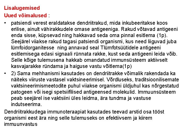 Lisalugemised Uued võimalused : • patsiendi verest eraldatakse dendriitrakud, mida inkubeeritakse koos erilise, ainult