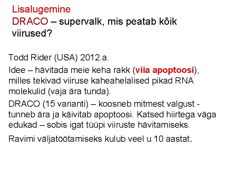 Lisalugemine DRACO – supervalk, mis peatab kõik viirused? Todd Rider (USA) 2012. a. Idee