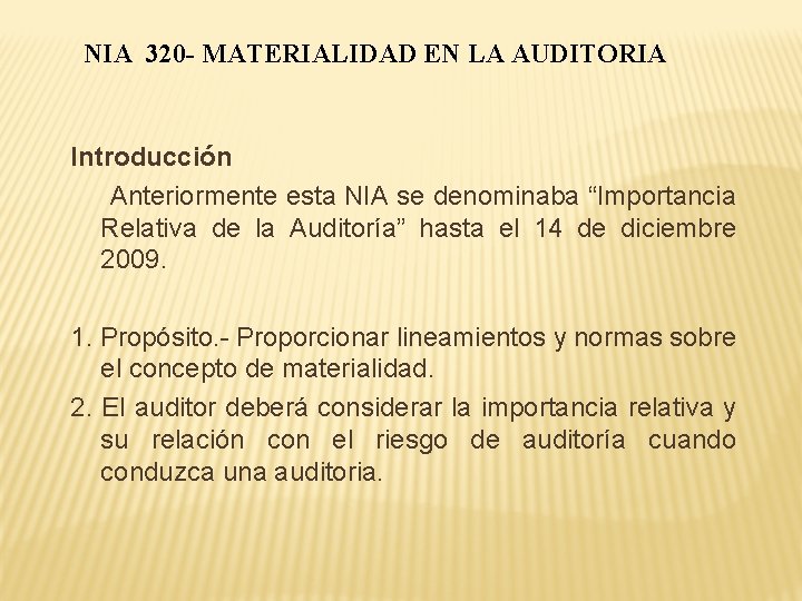 NIA 320 - MATERIALIDAD EN LA AUDITORIA Introducción Anteriormente esta NIA se denominaba “Importancia