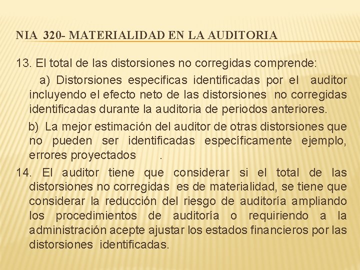 NIA 320 - MATERIALIDAD EN LA AUDITORIA 13. El total de las distorsiones no