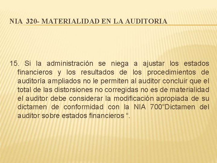 NIA 320 - MATERIALIDAD EN LA AUDITORIA 15. Si la administración se niega a