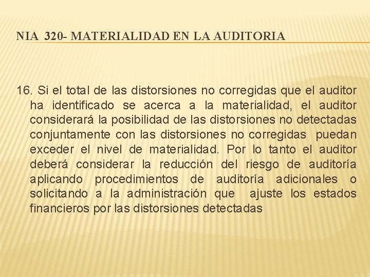 NIA 320 - MATERIALIDAD EN LA AUDITORIA 16. Si el total de las distorsiones