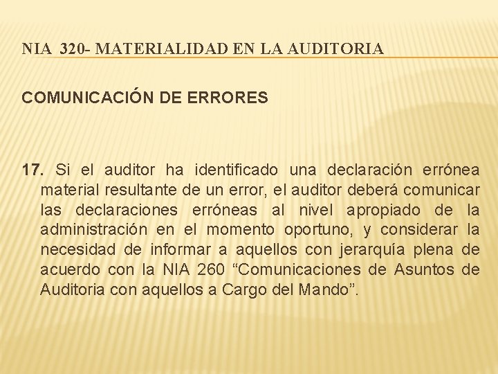 NIA 320 - MATERIALIDAD EN LA AUDITORIA COMUNICACIÓN DE ERRORES 17. Si el auditor