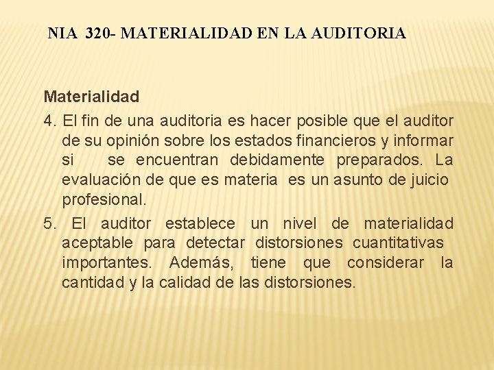 NIA 320 - MATERIALIDAD EN LA AUDITORIA Materialidad 4. El fin de una auditoria