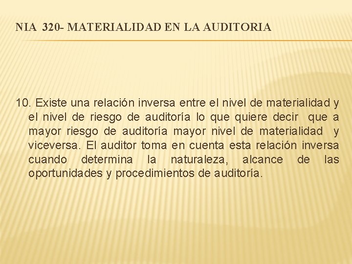 NIA 320 - MATERIALIDAD EN LA AUDITORIA 10. Existe una relación inversa entre el