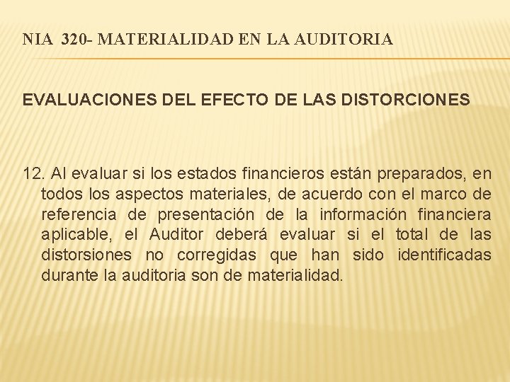 NIA 320 - MATERIALIDAD EN LA AUDITORIA EVALUACIONES DEL EFECTO DE LAS DISTORCIONES 12.