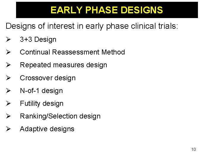 EARLY PHASE DESIGNS Designs of interest in early phase clinical trials: Ø 3+3 Design