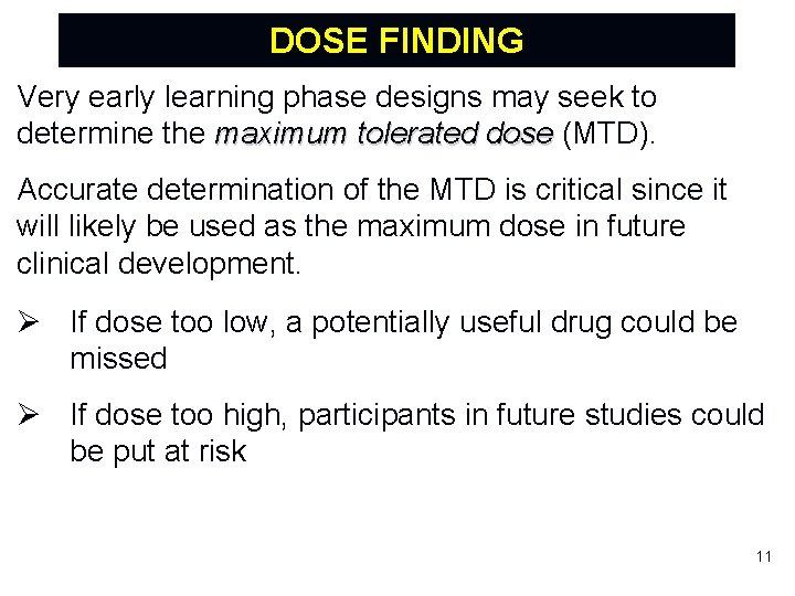 DOSE FINDING Very early learning phase designs may seek to determine the maximum tolerated