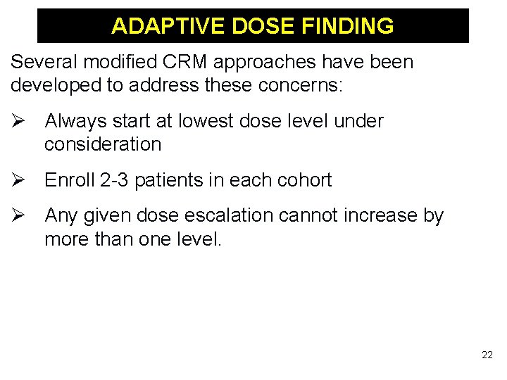 ADAPTIVE DOSE FINDING Several modified CRM approaches have been developed to address these concerns: