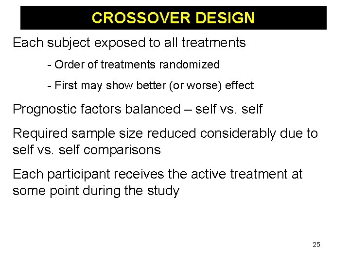 CROSSOVER DESIGN Each subject exposed to all treatments - Order of treatments randomized -