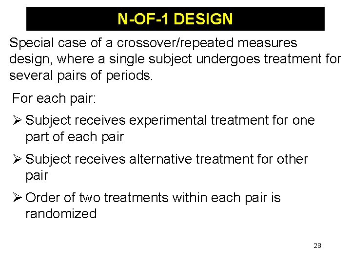 N-OF-1 DESIGN Special case of a crossover/repeated measures design, where a single subject undergoes