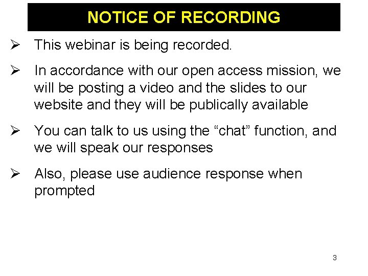 NOTICE OF RECORDING Ø This webinar is being recorded. Ø In accordance with our