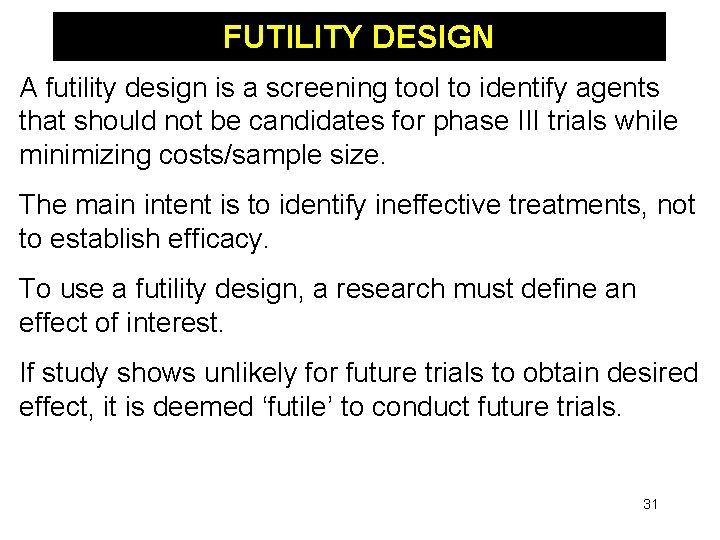 FUTILITY DESIGN A futility design is a screening tool to identify agents that should