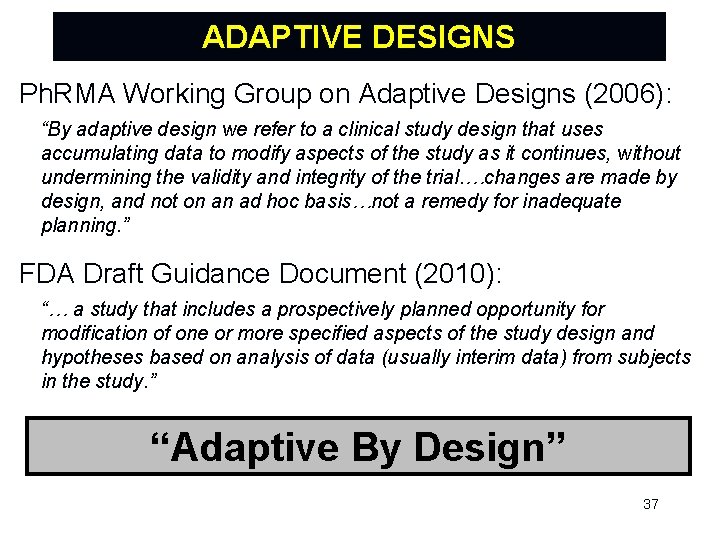 ADAPTIVE DESIGNS Ph. RMA Working Group on Adaptive Designs (2006): “By adaptive design we