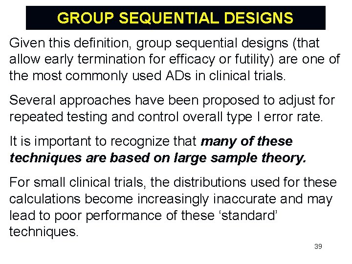 GROUP SEQUENTIAL DESIGNS Given this definition, group sequential designs (that allow early termination for