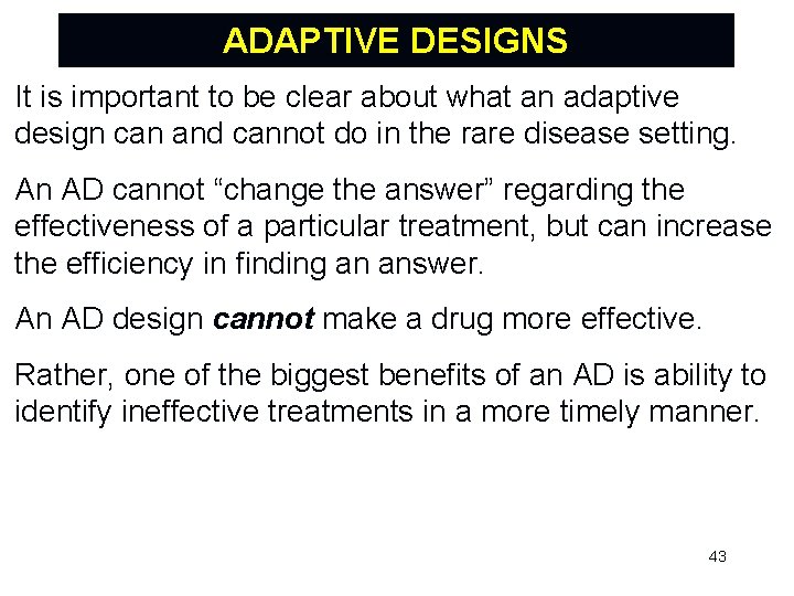 ADAPTIVE DESIGNS It is important to be clear about what an adaptive design can