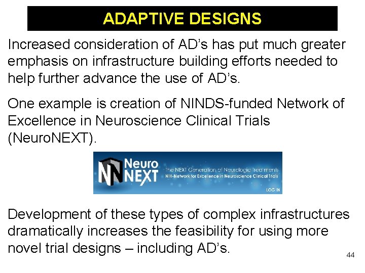 ADAPTIVE DESIGNS Increased consideration of AD’s has put much greater emphasis on infrastructure building