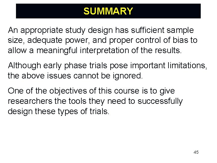 SUMMARY An appropriate study design has sufficient sample size, adequate power, and proper control