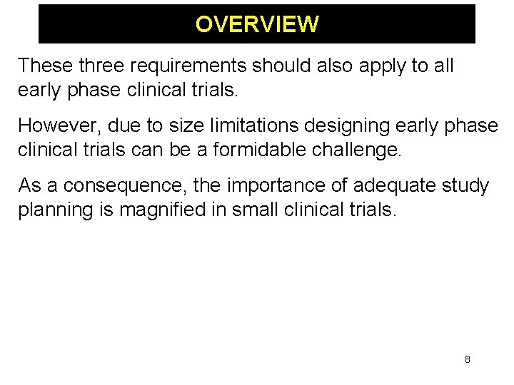 OVERVIEW These three requirements should also apply to all early phase clinical trials. However,